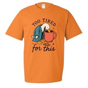 Funny T-shirt Too Tired for This" Sleepy Duck Tee orange S M L XL New